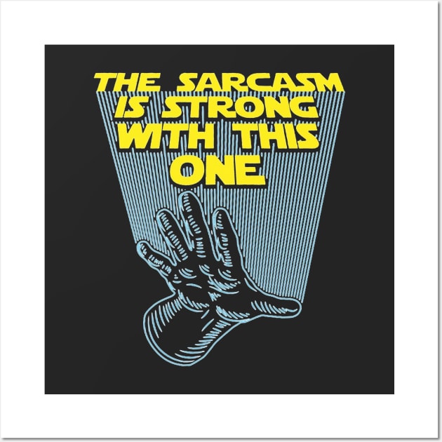 The Sarcasm Is Strong Wall Art by amarazackyarta